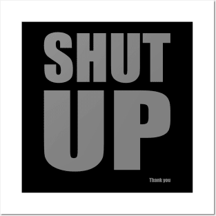 Shut Up Posters and Art